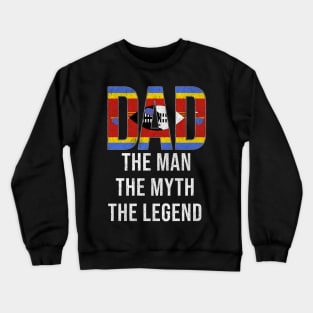 Swazilander Dad The Man The Myth The Legend - Gift for Swazilander Dad With Roots From Swazilander Crewneck Sweatshirt